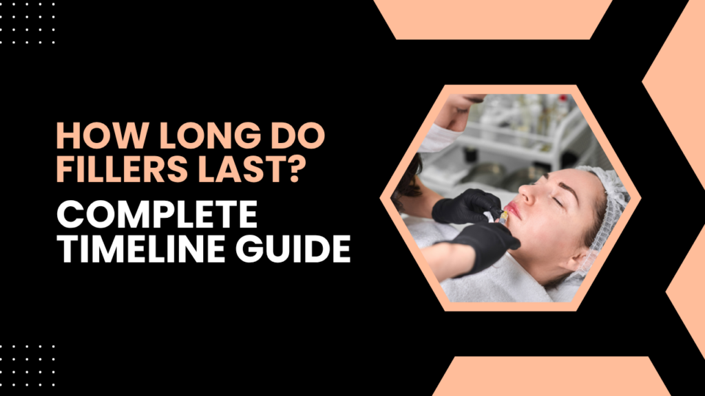How Long Do Fillers